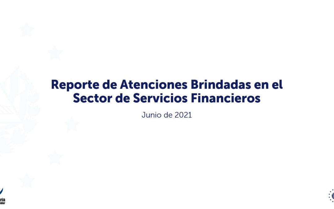 Reporte de atenciones del sector financiero semestre I/2021