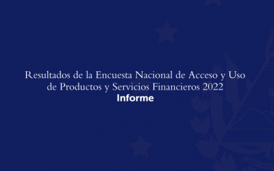 Informe Resultados Encuesta Nacional de Acceso y Uso de Productos y Servicios Financieros 2022