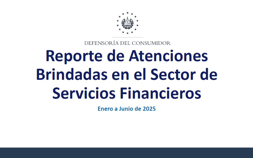 Informe de atenciones y monto recuperado del sector financiero – De enero a junio 2025